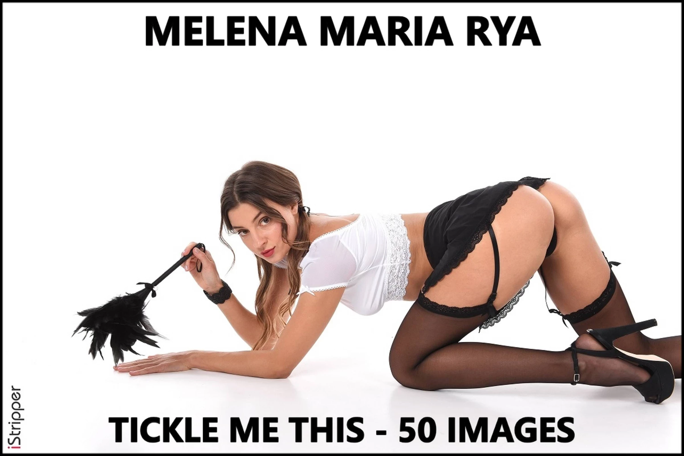 [网搜大尺度系列]IStripper Melena Maria Rya - Tickle Me This[52P]